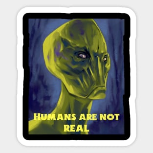 Humans are not real Sticker